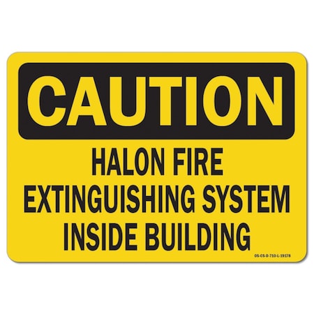 Signmission OSHA Caution, 7" Height, Decal, 10" x 7", Landscape, Halon Fire Extinguishing System Inside Building OS-CS-D-710-L-19178